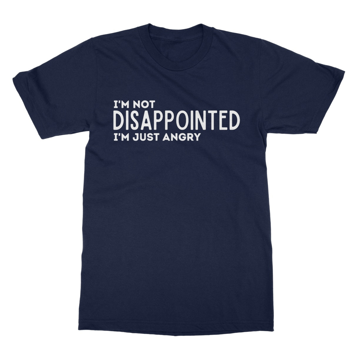 I'm Not Disappointed I'm Just Angry T-Shirt - Navy - Funny T-Shirt