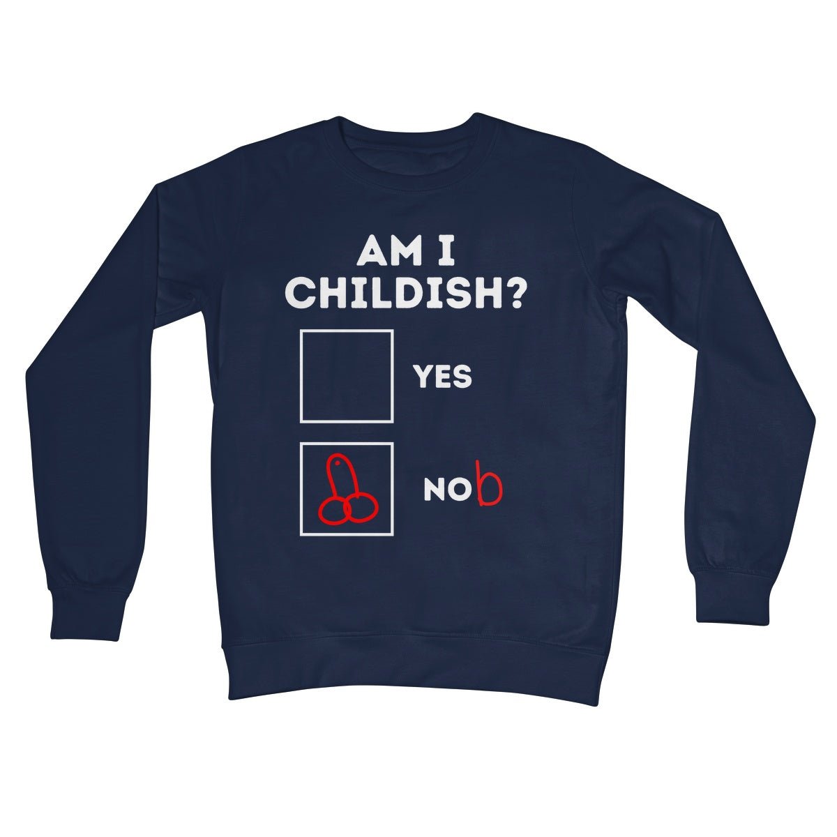 Am I Childish? Jumper - Oxford Navy - Funny Jumper