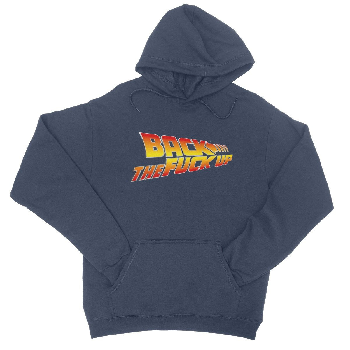 Back The Fuck Up Hoodie - Oxford Navy - Funny Hoodie
