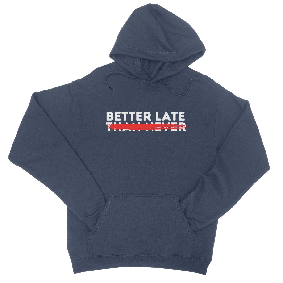 Better Late Hoodie - Oxford Navy - Funny Hoodie