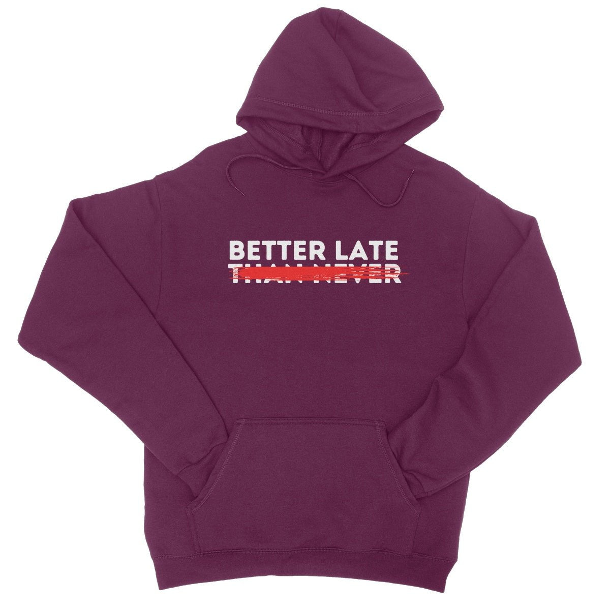 Better Late Hoodie - Burgundy - Funny Hoodie