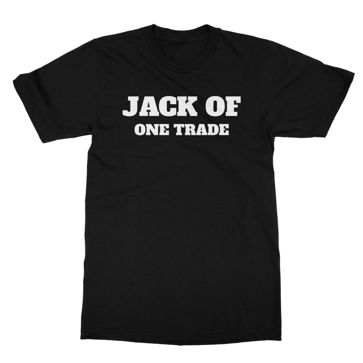 Jack Of One Trade T-Shirt - Black - Funny T-Shirt