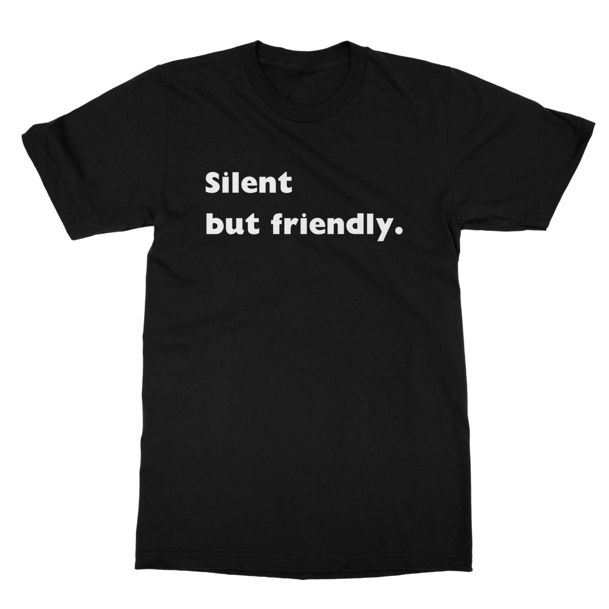Silent but friendly T-Shirt - Black - Funny T-Shirt