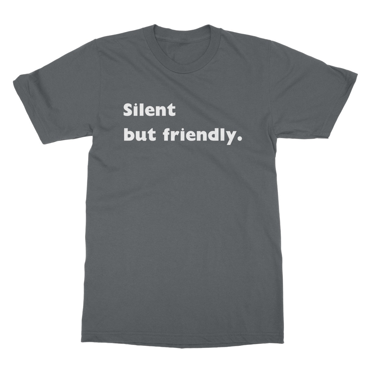 Silent but friendly T-Shirt - Charcoal - Funny T-Shirt