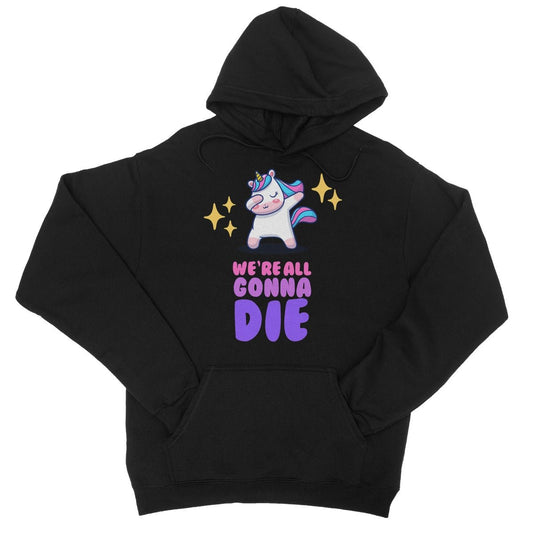 We're All Gonna Die Hoodie - Jet Black - Funny Hoodie
