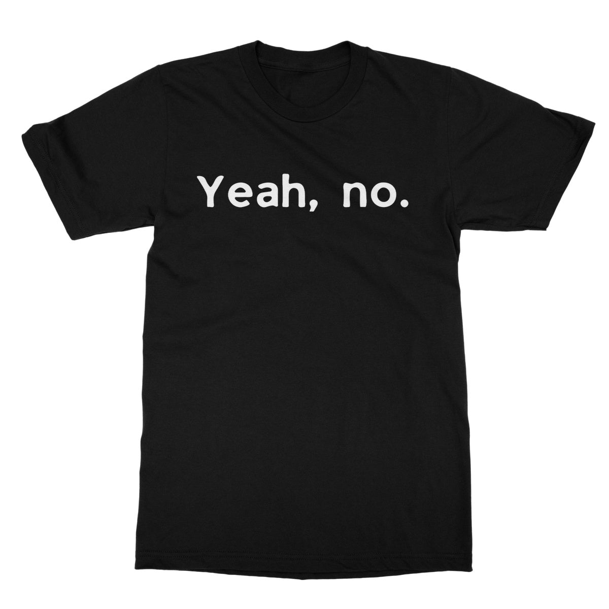 Yeah, no T-Shirt - Black - Funny T-Shirt