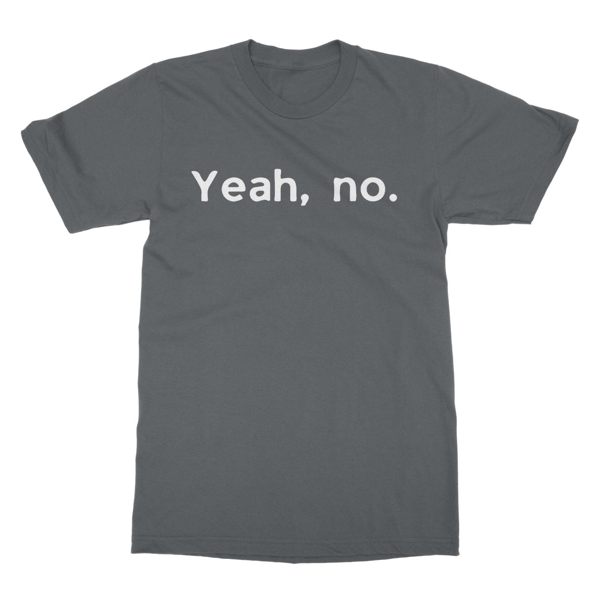 Yeah, no T-Shirt - Charcoal - Funny T-Shirt