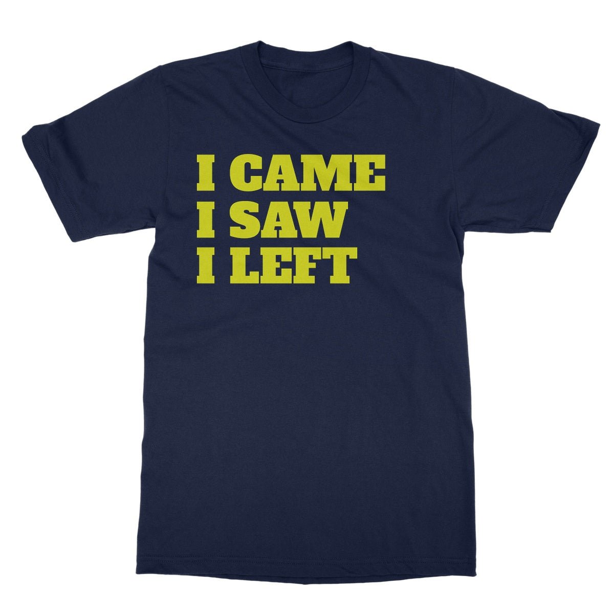 I Came I Saw I Left T-Shirt - Navy - Funny T-Shirt