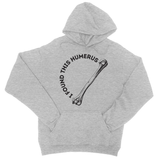 I Found This Humerus Hoodie - Heather Grey - Funny Hoodie