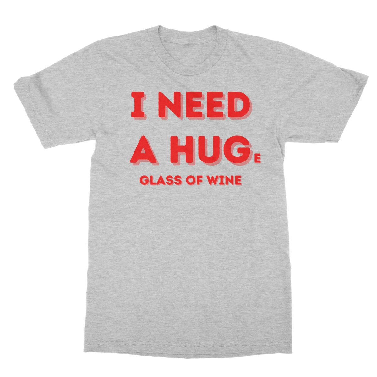 I Need A Hug(e Glass Of Wine) T-Shirt - Sport Grey - Funny T-Shirt