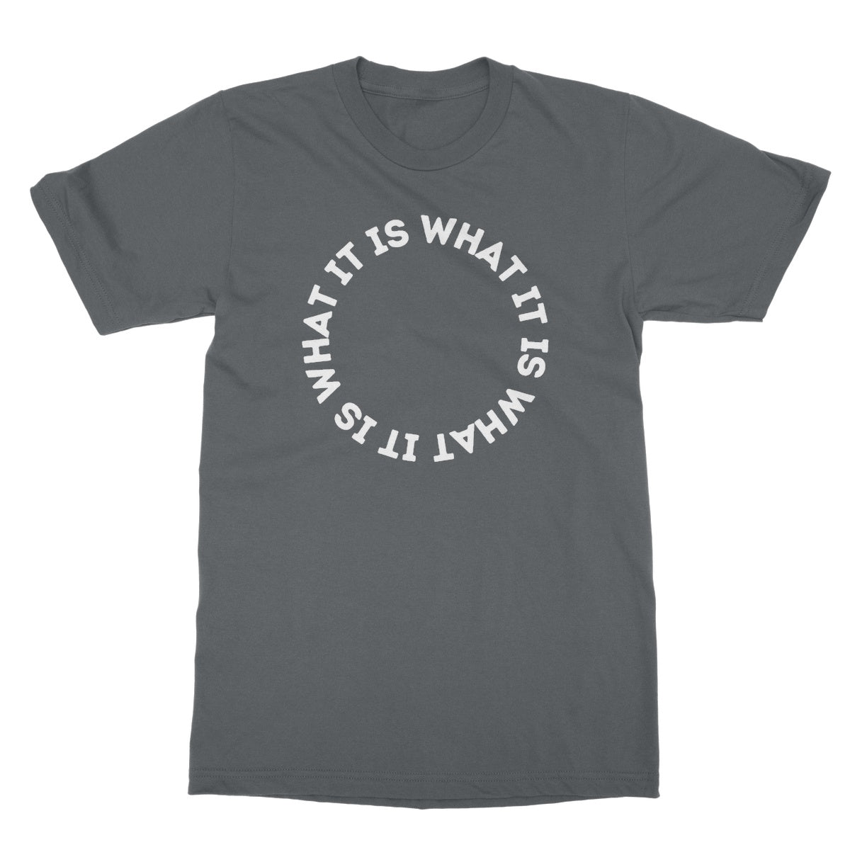 It Is What It Is T-Shirt - Charcoal - Funny T-Shirt