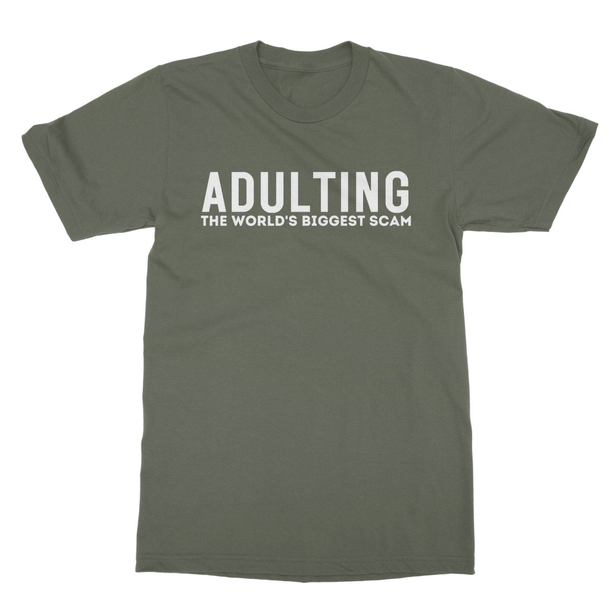 Adulting - The World's Biggest Scam T-Shirt - Military Green - Funny T-Shirt