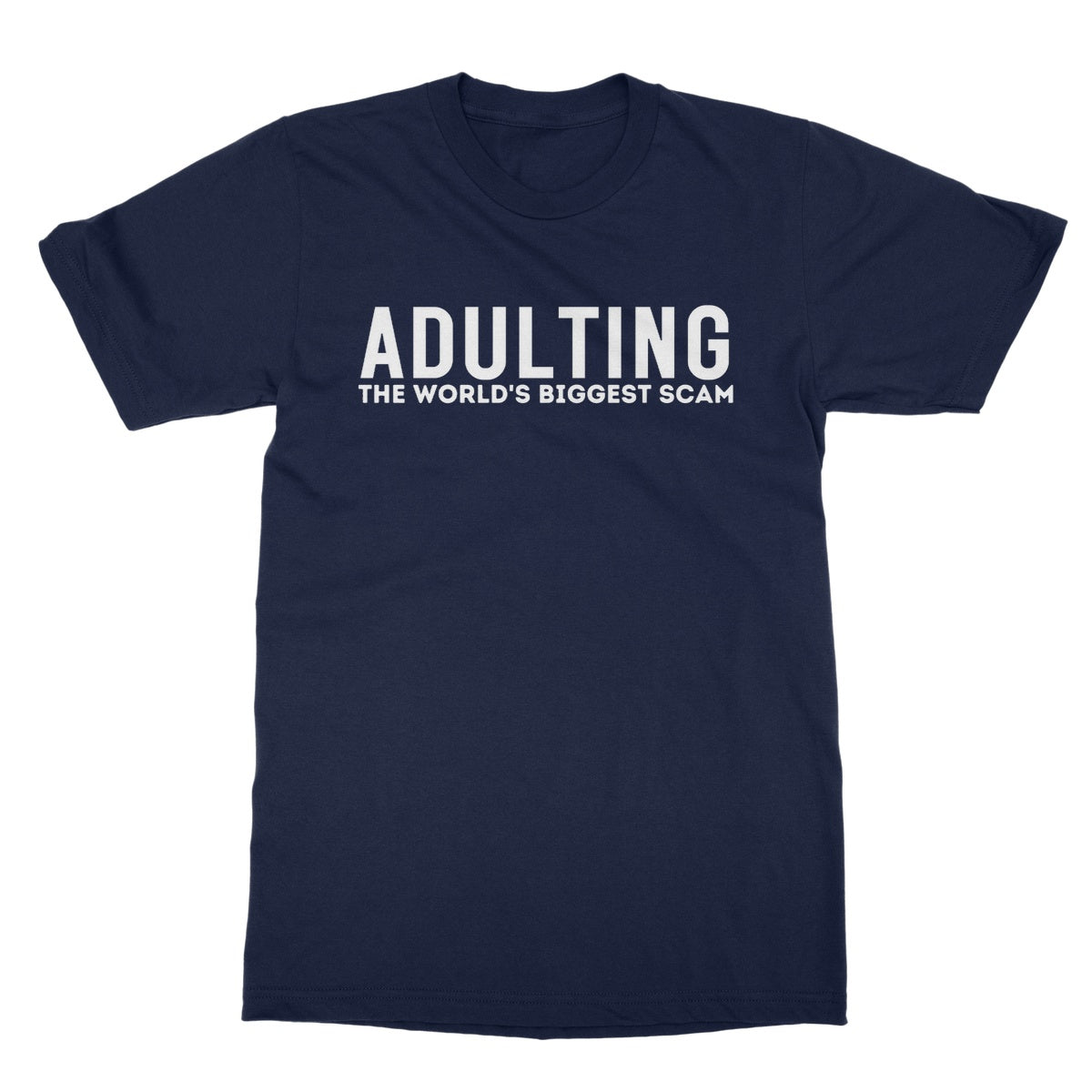 Adulting - The World's Biggest Scam T-Shirt - Navy - Funny T-Shirt