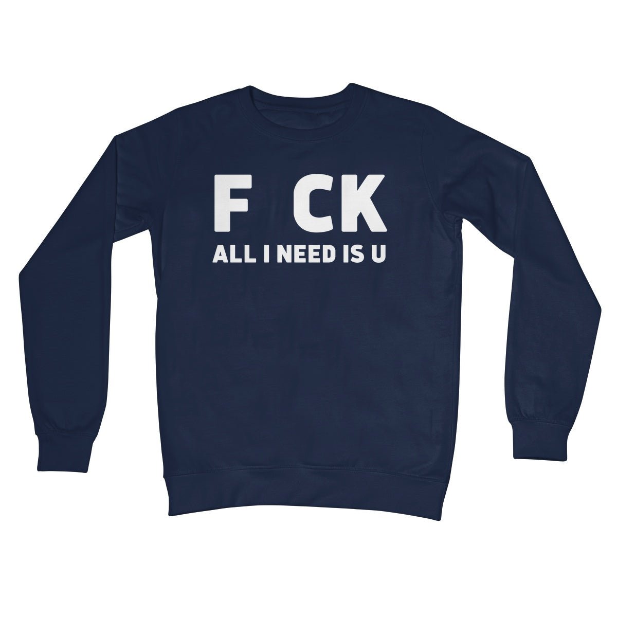 All I Need Is U Jumper - Oxford Navy - Funny Jumper