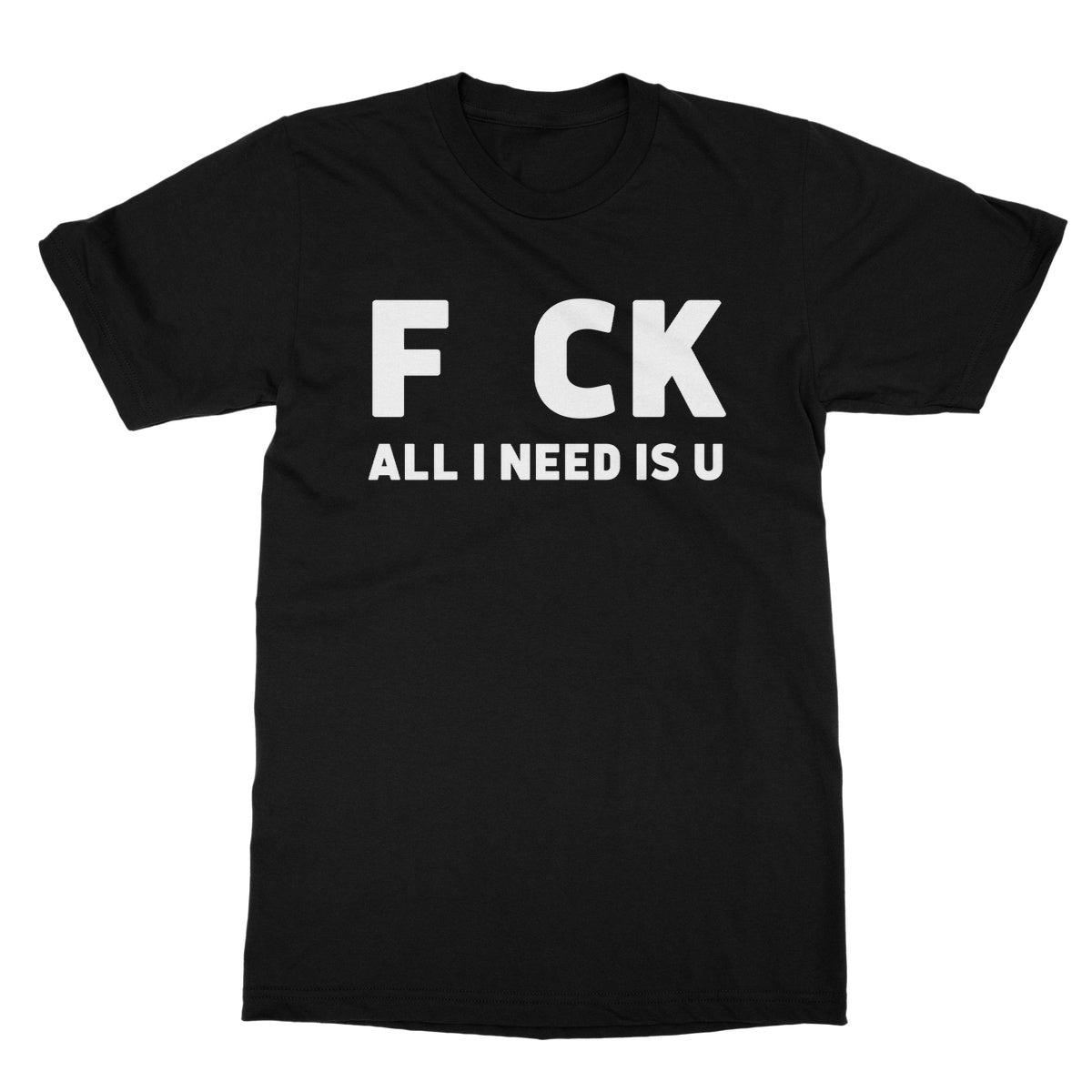 All I Need Is U T-Shirt - Black - Funny T-Shirt