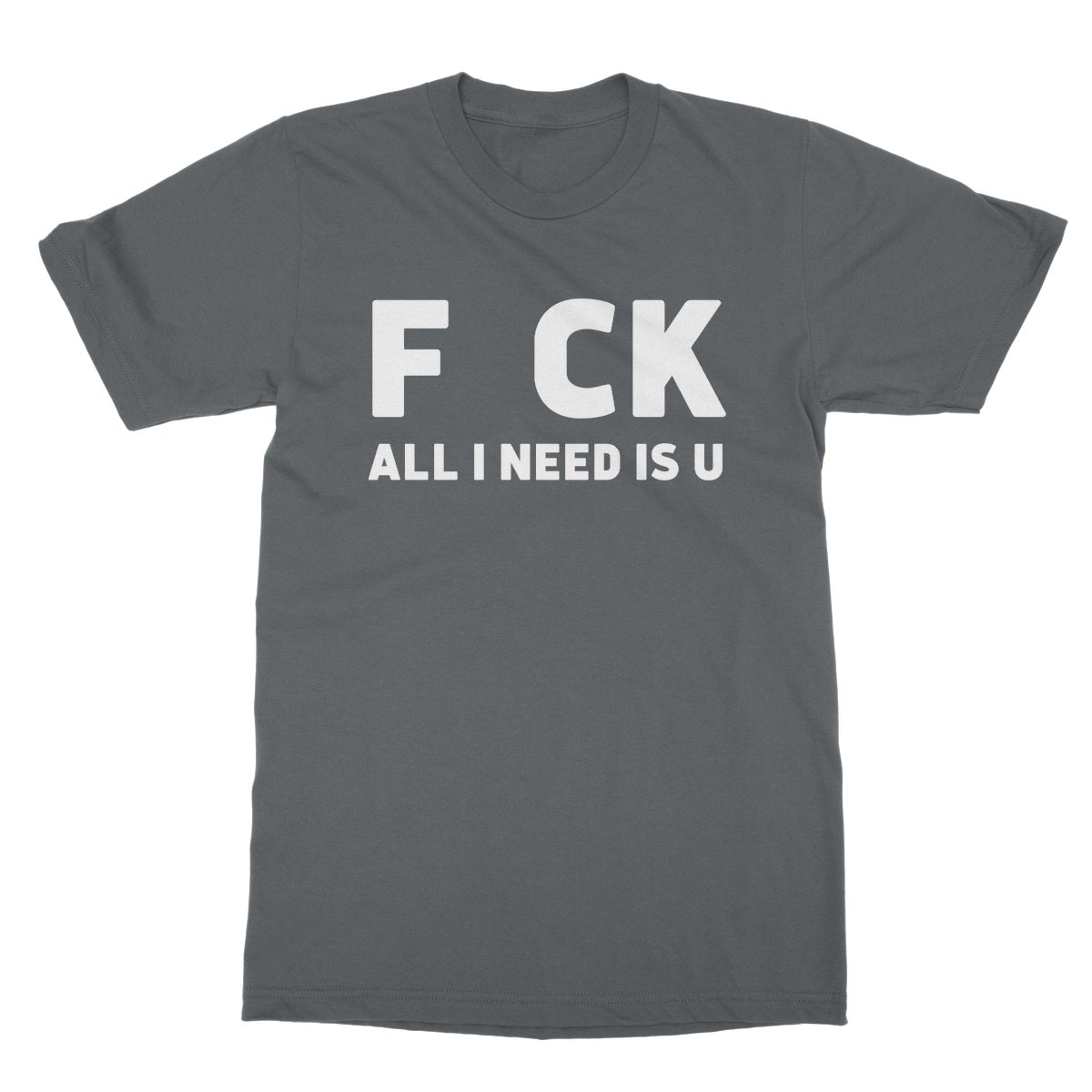 All I Need Is U T-Shirt - Charcoal - Funny T-Shirt