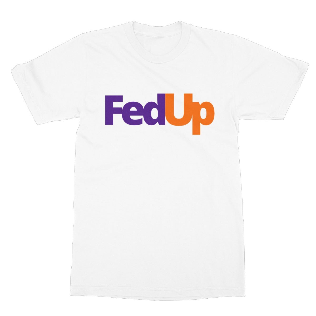FedUp T-Shirt - White - Funny T-Shirt