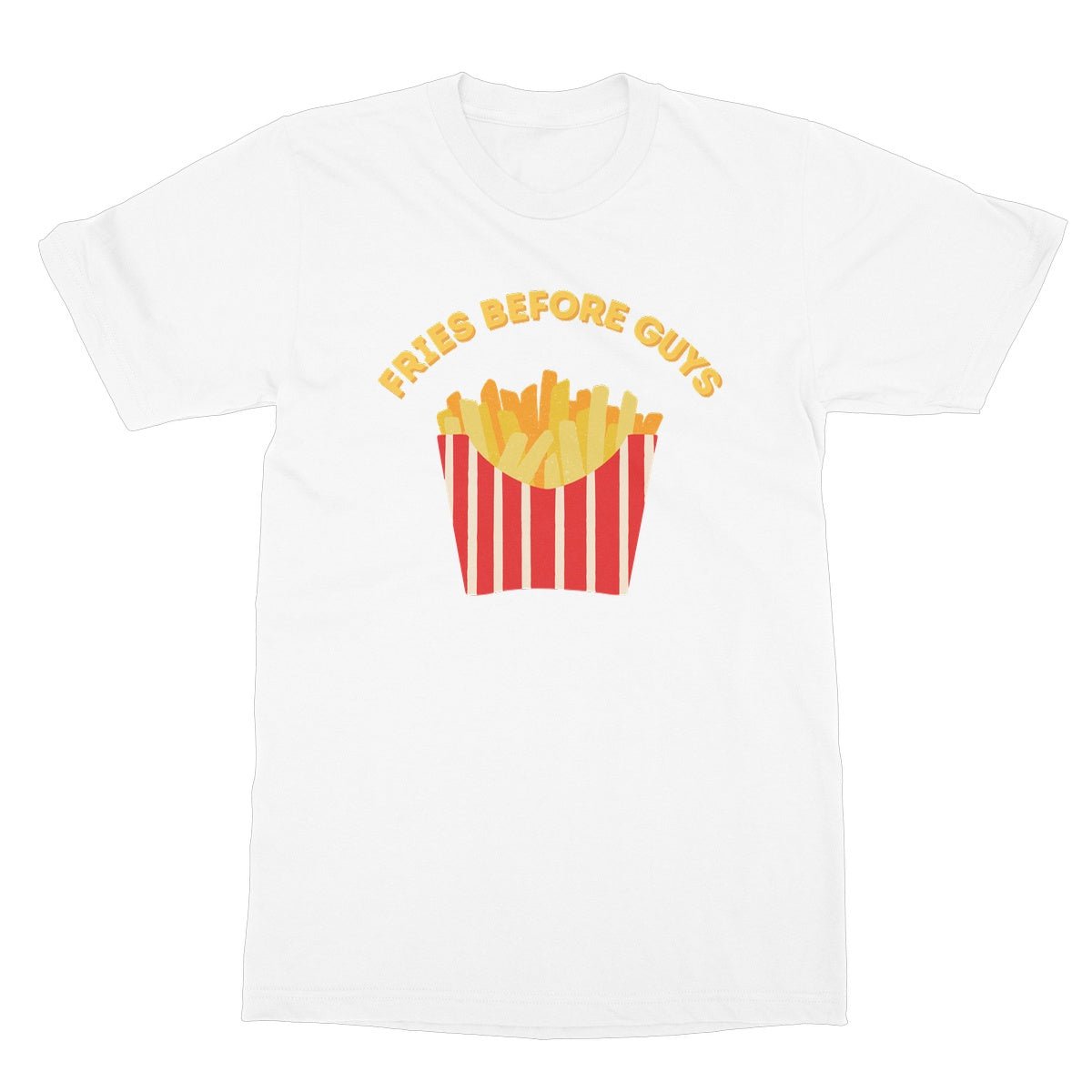 Fries Before Guys T-Shirt - White - Funny T-Shirt