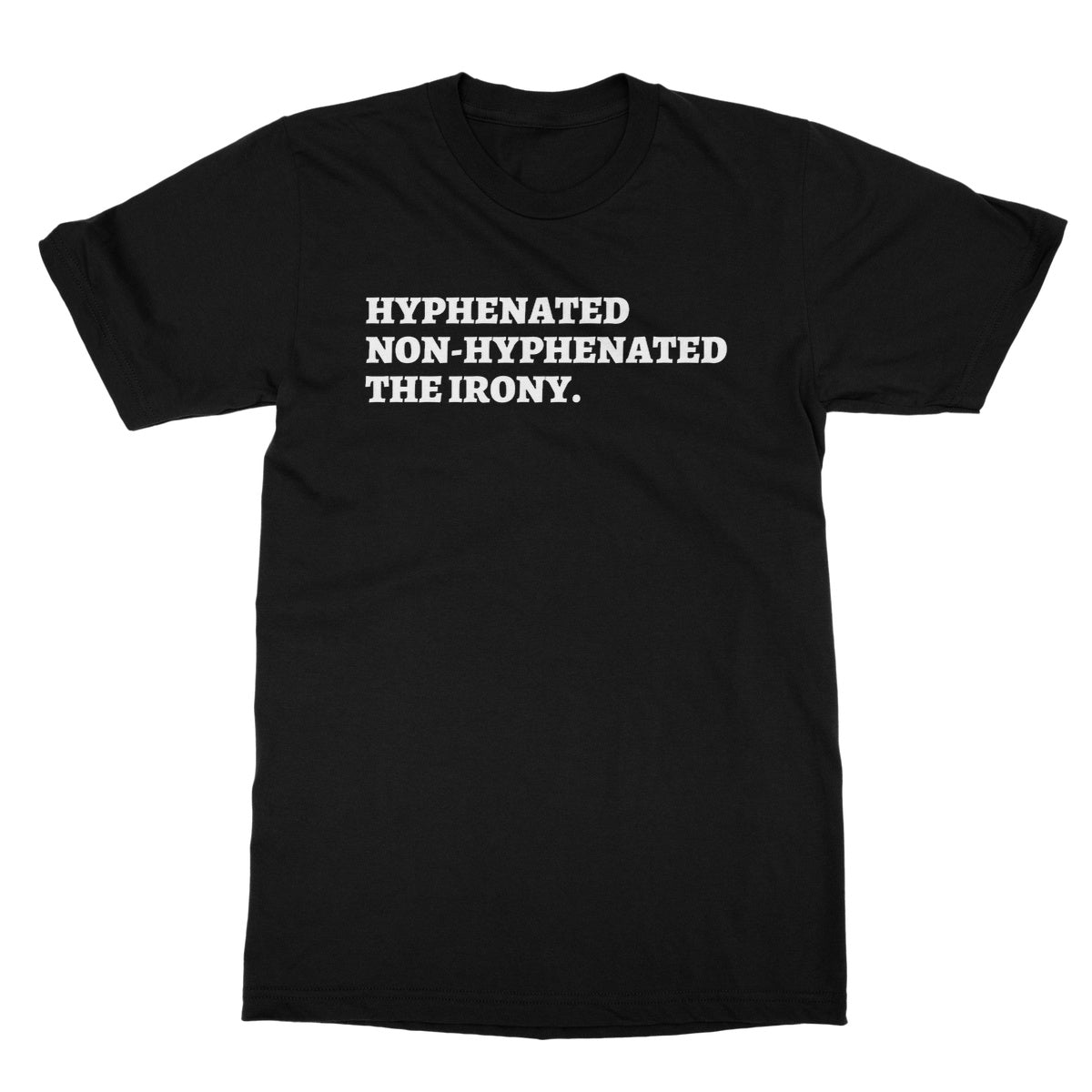Hyphenated Non-Hyphenated The Irony T-Shirt - Black - Funny T-Shirt