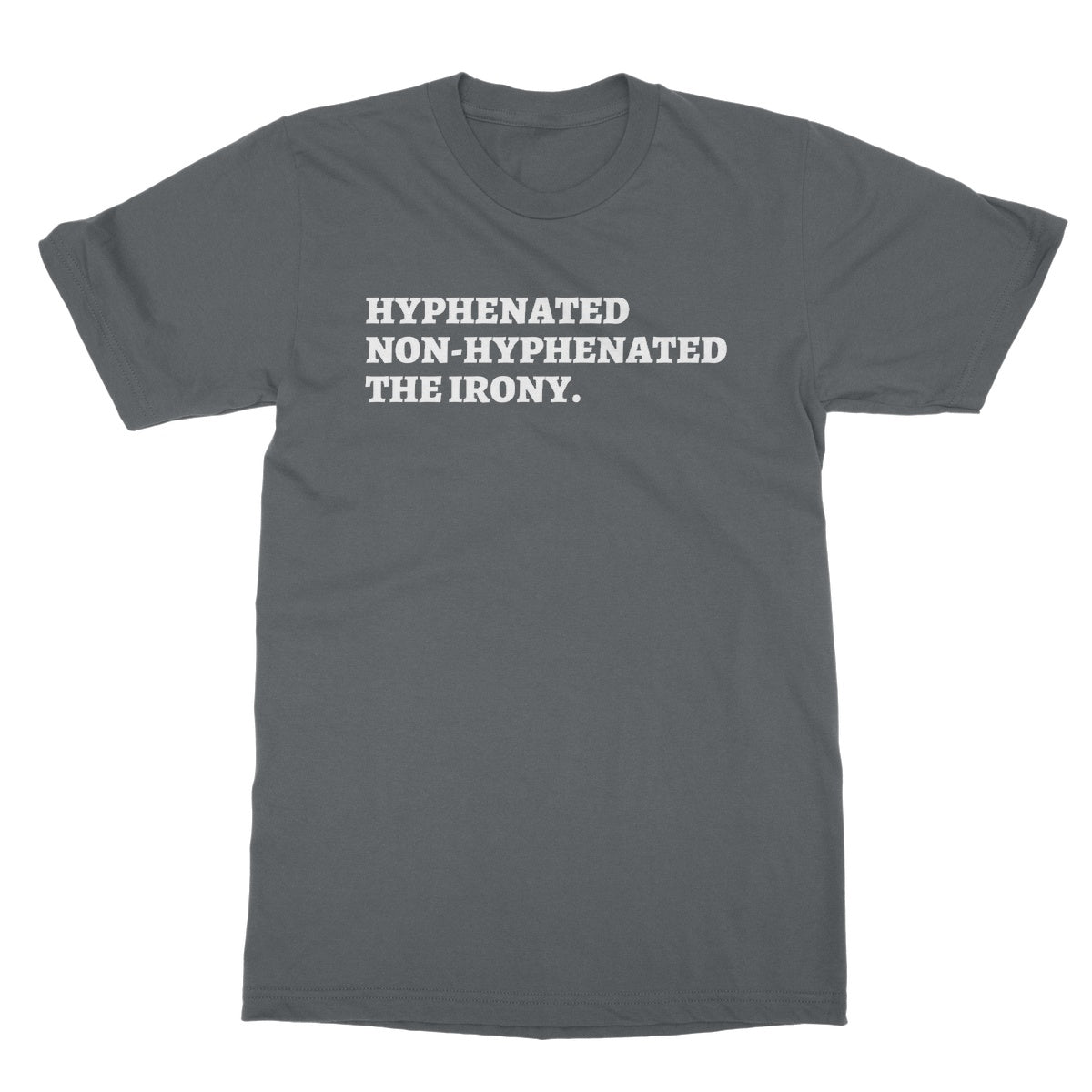 Hyphenated Non-Hyphenated The Irony T-Shirt - Charcoal - Funny T-Shirt