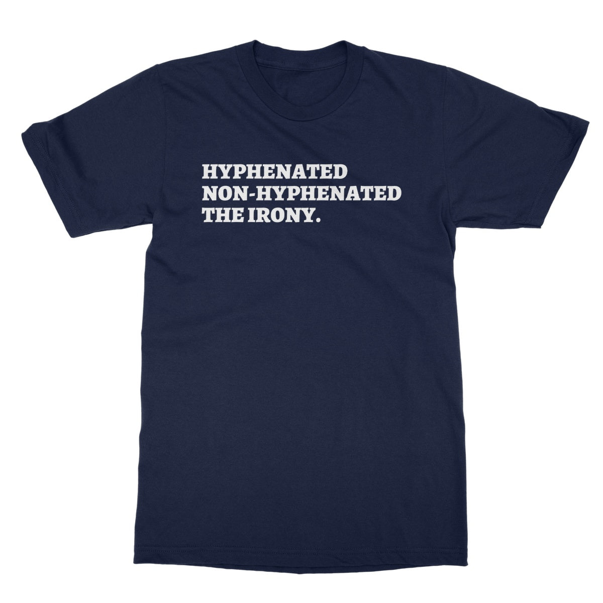 Hyphenated Non-Hyphenated The Irony T-Shirt - Navy - Funny T-Shirt