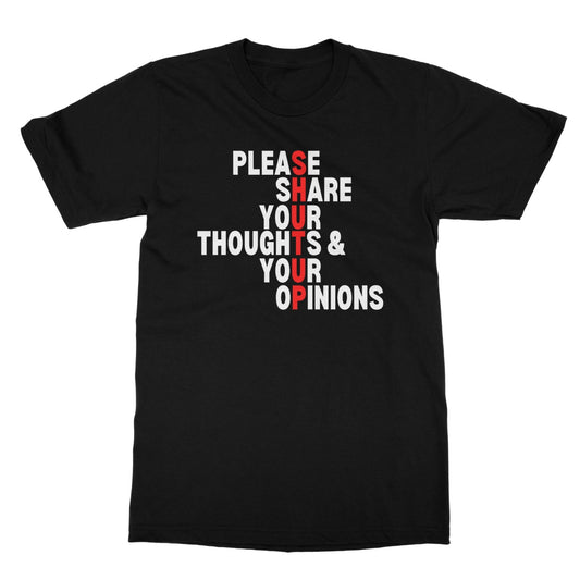 Please Share Your Thoughts & Your Opinions T-Shirt - Black - Funny T-Shirt