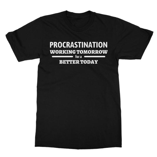 Procrastination T-Shirt - Black - Funny T-Shirt