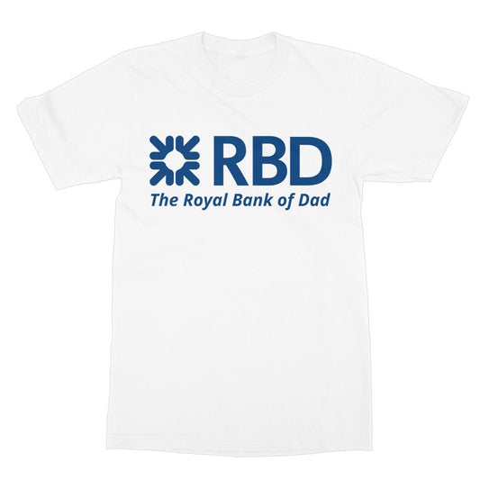The Royal Bank Of Dad T-Shirt - White - Funny T-Shirt