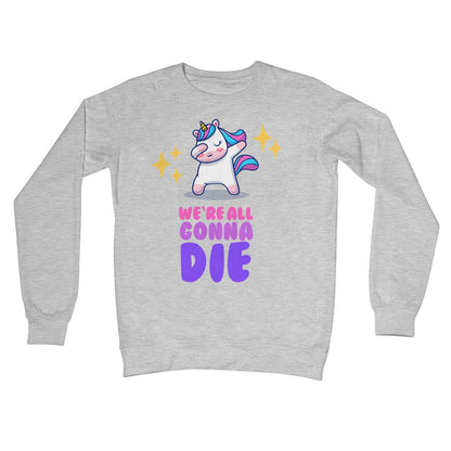 We're all gonna die jumper grey