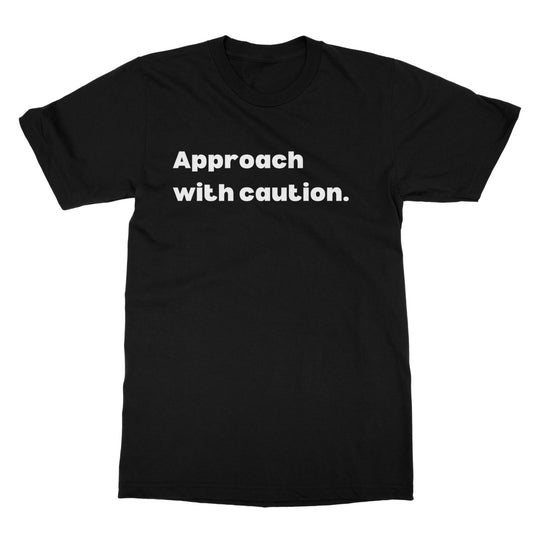 approach with caution t shirt black