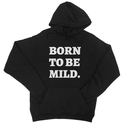 Born To Be Mild Hoodie - Jet Black - Funny Hoodie