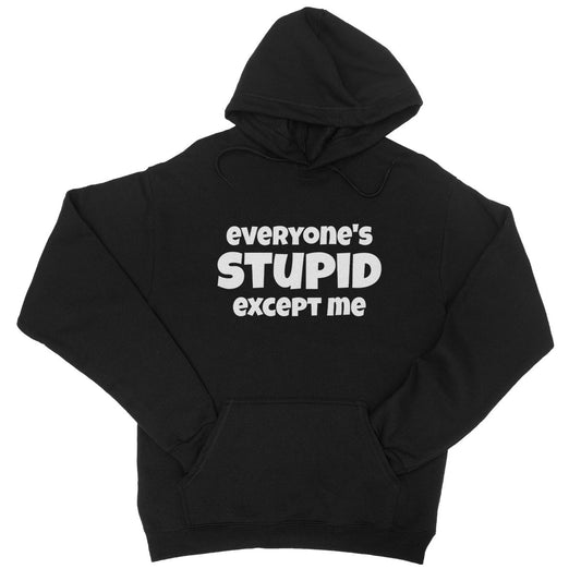 Everyone's Stupid Except Me Hoodie - Jet Black - Funny Hoodie