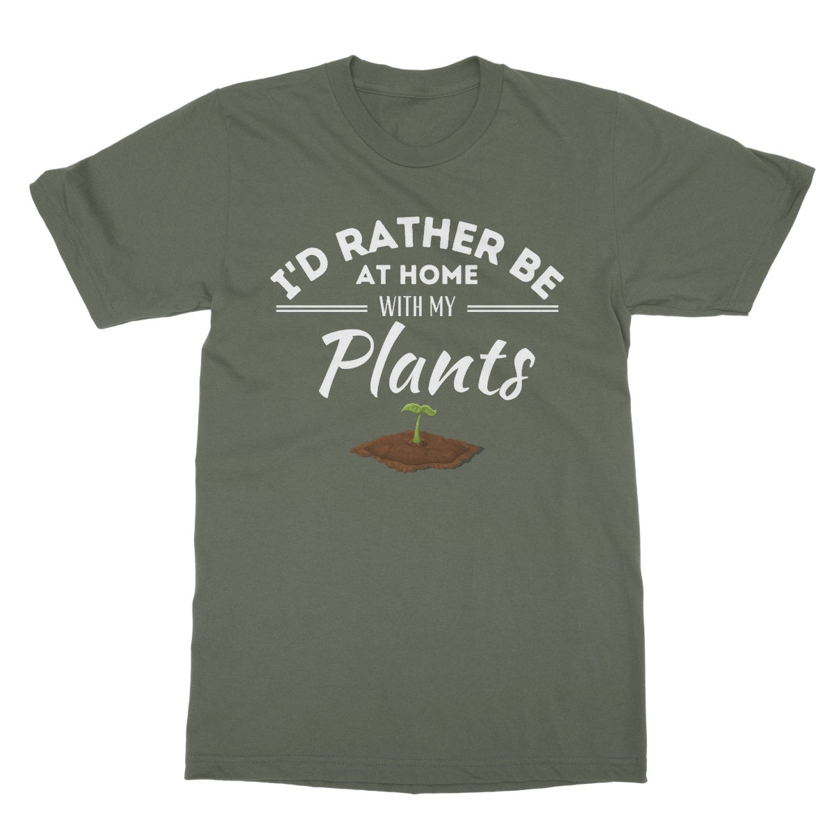 I'd Rather Be At Home With My Plants T-Shirt - Military Green - Funny T-Shirt