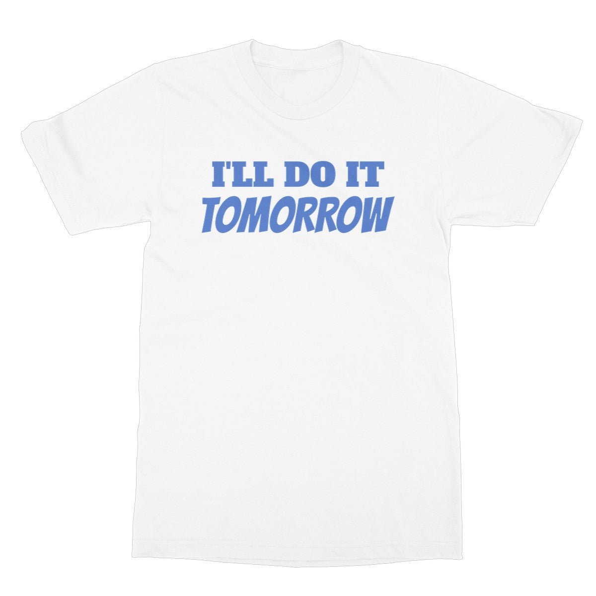 Ill do it tomorrow t shirt white