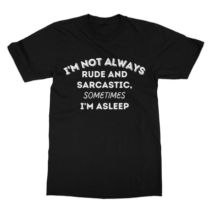 I'm not always sarcastic t shirt black