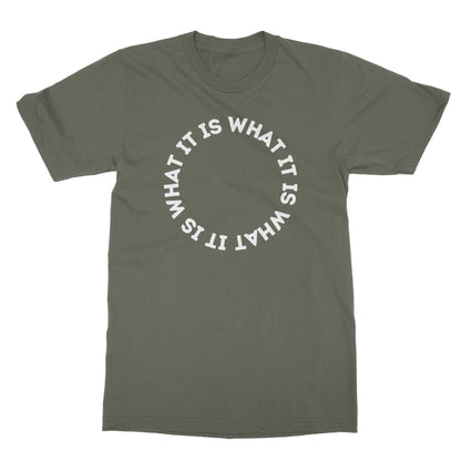 It Is What It Is T-Shirt - Military Green - Funny T-Shirt