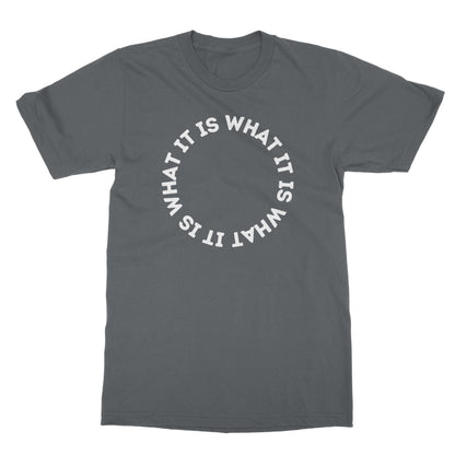 It Is What It Is T-Shirt - Charcoal - Funny T-Shirt