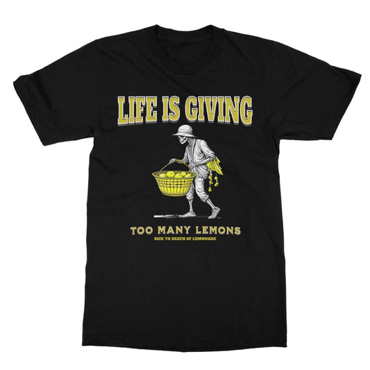 Life Is Giving Me Way Too Many Lemons T-Shirt - Black - Funny T-Shirt