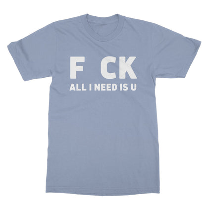 All I Need Is U T-Shirt - Light Blue - Funny T-Shirt