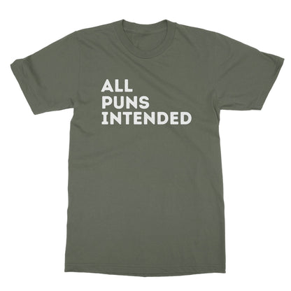 All Puns Intended T-Shirt - Military Green - Funny T-Shirt