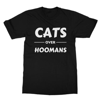 Cats Over Hoomans T-Shirt - Black - Funny T-Shirt