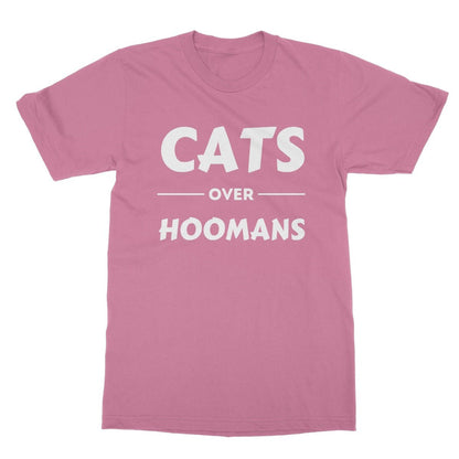 Cats Over Hoomans T-Shirt - Azalea - Funny T-Shirt