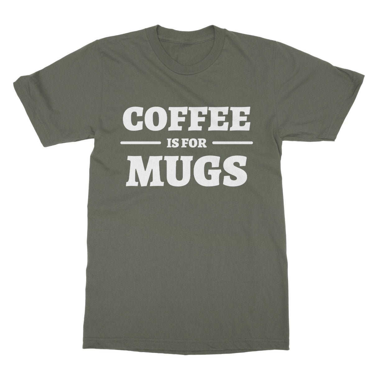 coffee is for mugs t shirt green