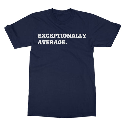 Exceptionally Average T-Shirt - Navy - Funny T-Shirt