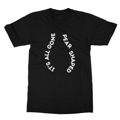 its all gone pear shaped t shirt black