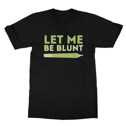 let me be blunt t shirt black