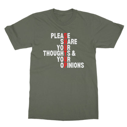 Please Share Your Thoughts & Your Opinions T-Shirt - Military Green - Funny T-Shirt