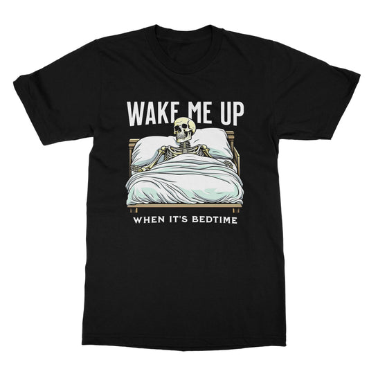 Wake Me Up When It's Bedtime T-Shirt - Black - Funny T-Shirt